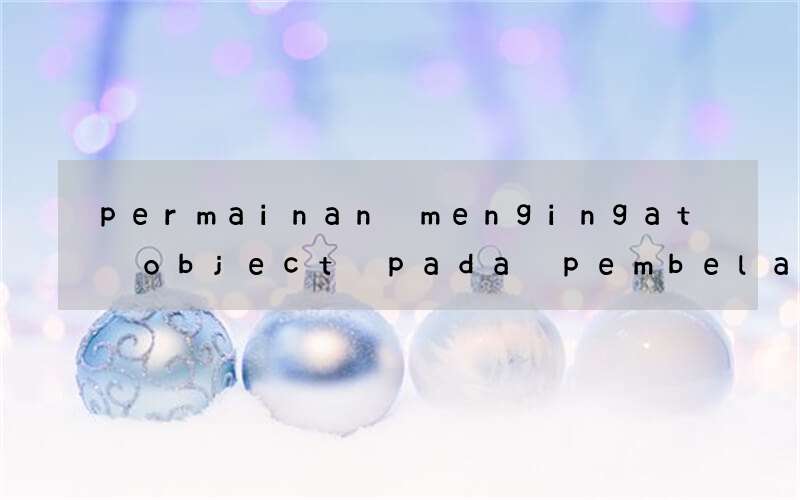 permainan mengingat object pada pembelajaran bahasa inggris